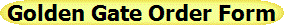Golden Gate Order Form